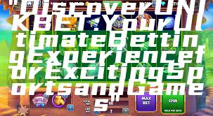 "Discover UNIKBET: Your Ultimate Betting Experience for Exciting Sports and Games"