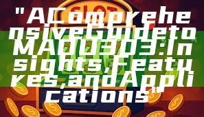 "A Comprehensive Guide to MADU303: Insights, Features, and Applications"