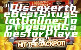 "Discover the Best Situs Slot Online: Top Tips and Games for Players"