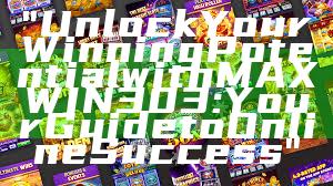 "Unlock Your Winning Potential with MAXWIN303: Your Guide to Online Success"