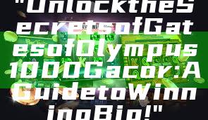 "Unlock the Secrets of Gates of Olympus 1000 Gacor: A Guide to Winning Big!"