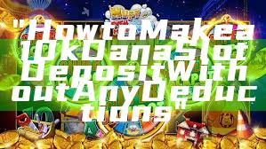 "How to Make a 10k Dana Slot Deposit Without Any Deductions"