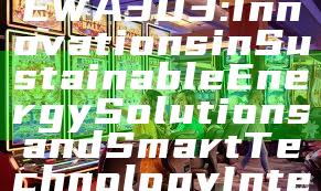 "Exploring DEWA 303: Innovations in Sustainable Energy Solutions and Smart Technology Integration"