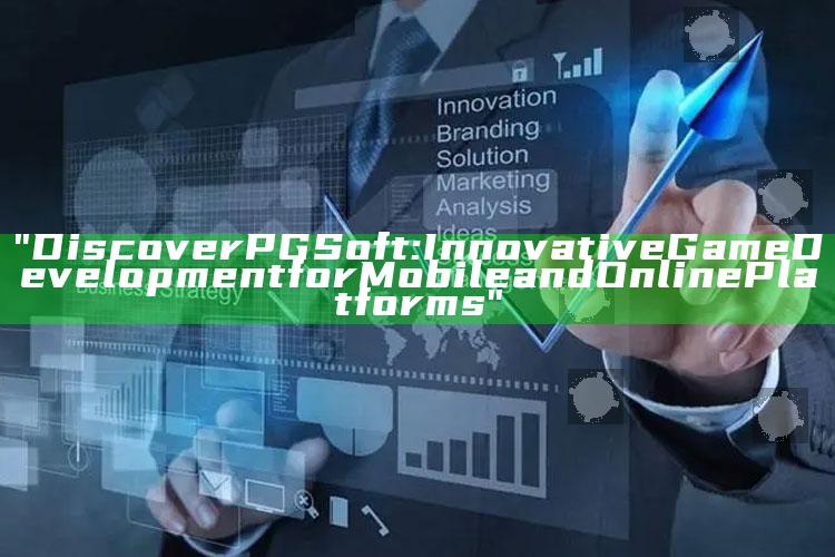 "Discover PG Soft: Innovative Game Development for Mobile and Online Platforms"