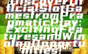 "Discover Official Slot Games from Pragmatic Play: Exciting Features and Winning Opportunities!"