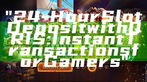 "24-Hour Slot Deposit with QRIS: Instant Transactions for Gamers"