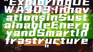 "Exploring DEWA 303: Innovations in Sustainable Energy and Smart Infrastructure"