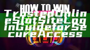 Trusted Online Slot Site Login Guide for Secure Access