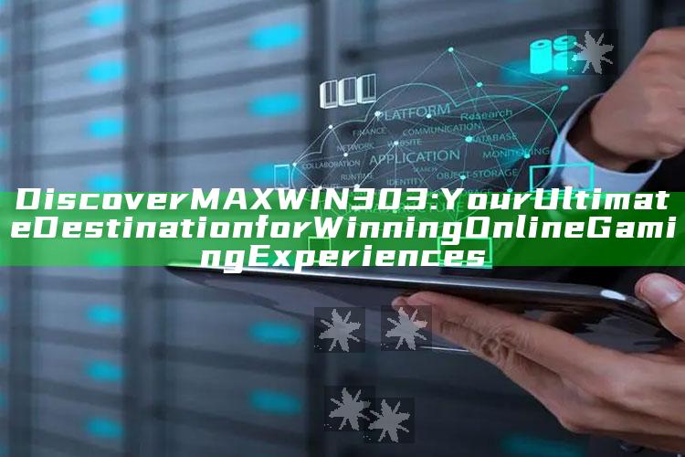 Discover MAXWIN303: Your Ultimate Destination for Winning Online Gaming Experiences