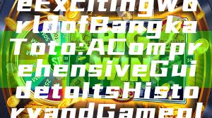 "Exploring the Exciting World of Bangka Toto: A Comprehensive Guide to Its History and Gameplay"